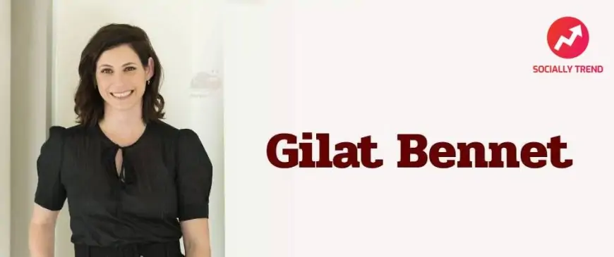 Gilat Bennett (Naftali Bennett Spouse) Wiki, Biography, Age, Photos