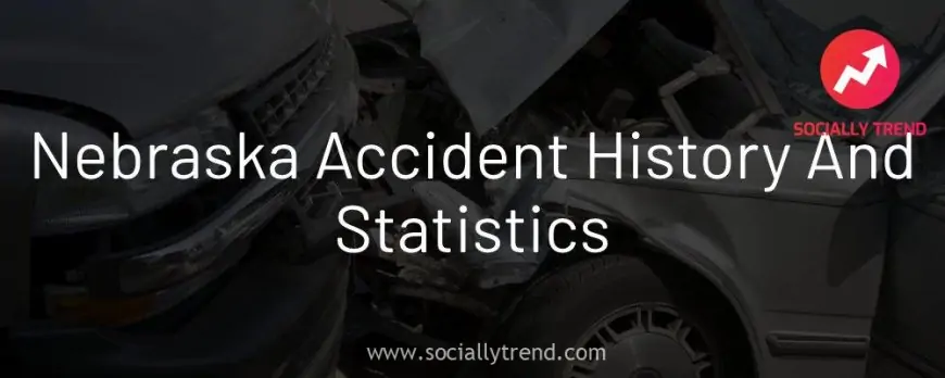 Nebraska Accident Historical past and Statistics
