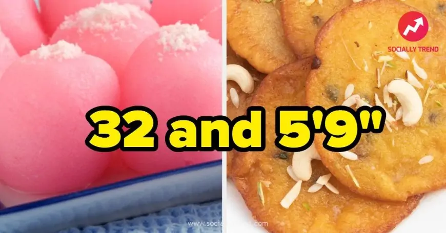 Just Say &quot;Eat It&quot; Or &quot;Skip It&quot; To These Indian Desserts And We&#039;ll Guess Your Age And Height