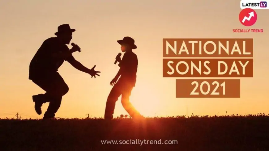 National Sons Day 2021: Know Date, History, Significance and Celebrations Related to This Special Day