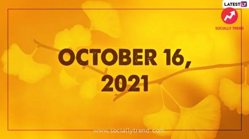 October 16, 2021: Which Day Is Today? Know Holidays, Festivals and Events Falling on Today’s Calendar Date