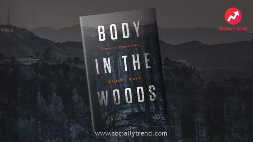Increased Interest in Highly-Rated Author Behcet Kaya’s Crime Thriller ‘Body in the Woods: A Jack Ludefance Novel’