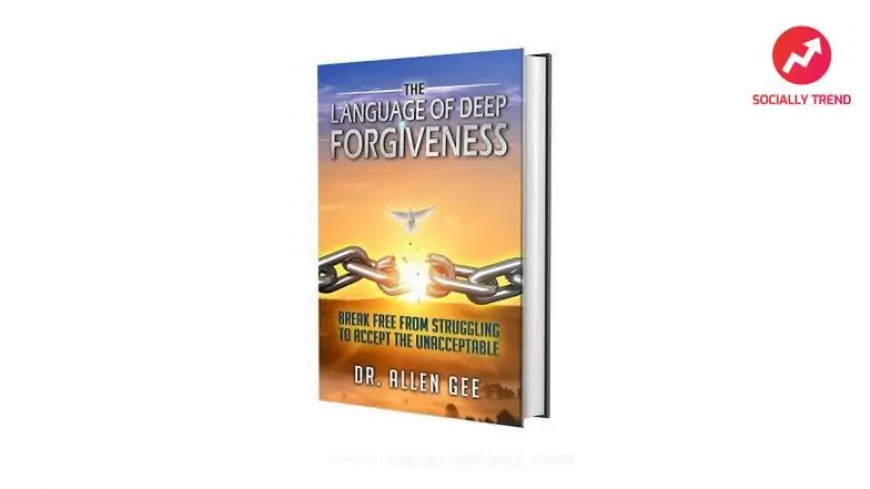 Dr Allen Gee Launches His Breakthrough Guide to Finding Inner Peace and Happiness Through the Process of Deep Forgiveness
