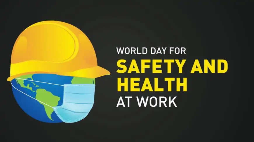 World Day For Safety And Health at Work 2022: History, Theme and Significance