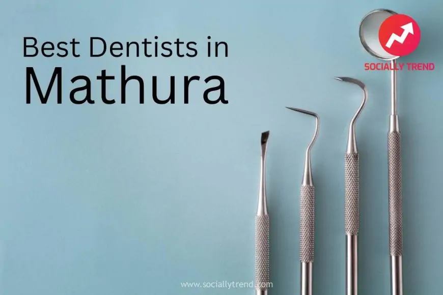 6 Best Dentists in Mathura | Dental Clinic