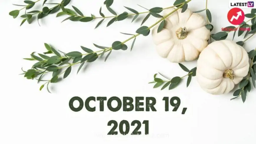 October 19, 2021: Which Day Is Today? Know Holidays, Festivals and Events Falling on Today’s Calendar Date