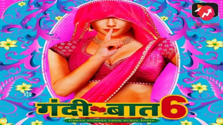 Gandii Baat Season 6 AltBalaji Web Series Cast, Release Date and Story