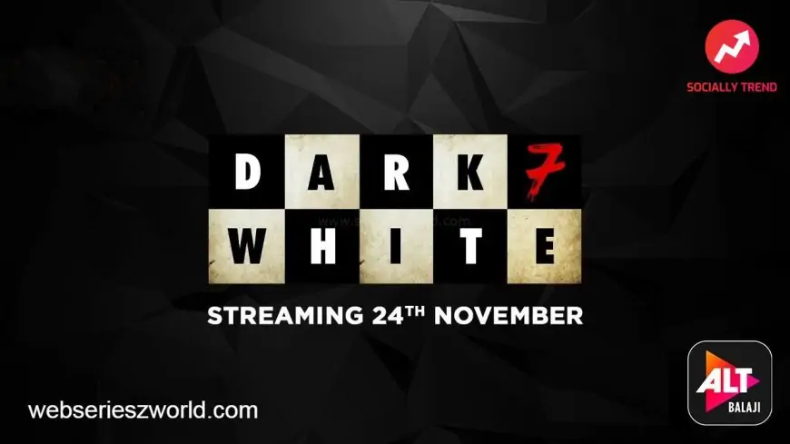 Dark 7 White Web Series Cast, Roles, Release Date and Story