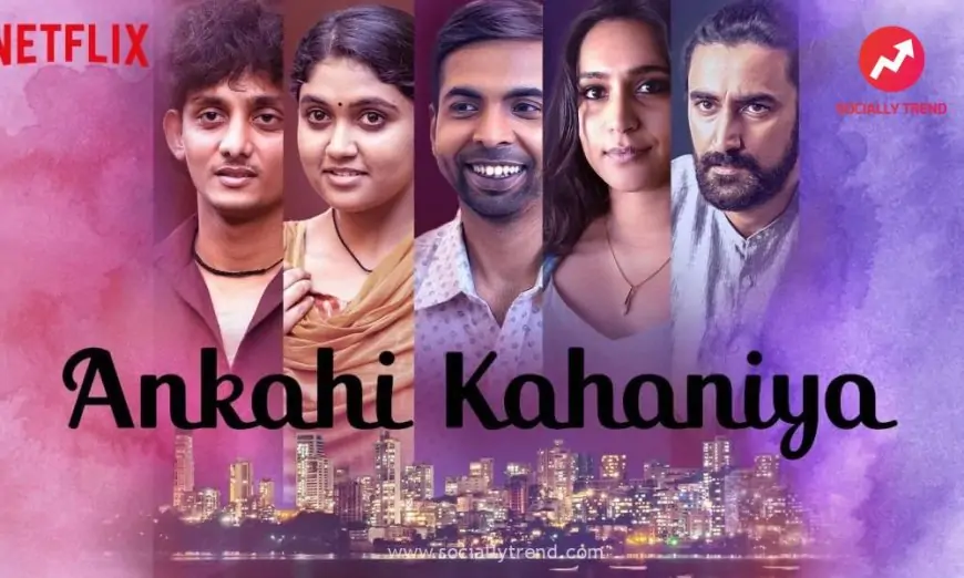 Ankahi Kahaniya Movie Netflix | Kunal Kapoor | Zoya Hussain | SociallyTrend