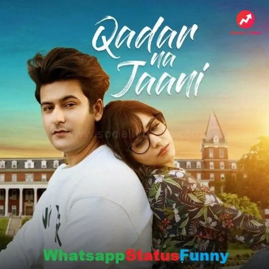 Qadar Na Jaani Song Sonu Kakkar Status Video Download